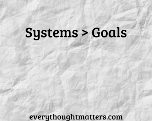Systems versus Goals